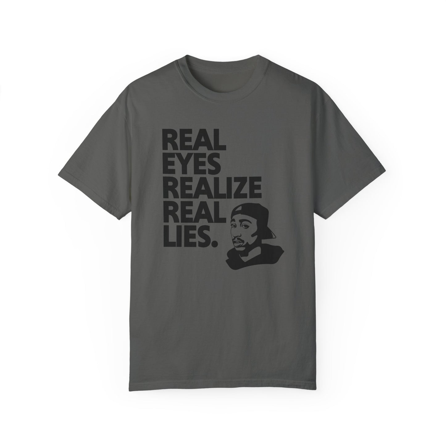 2Pac "Real Eyes Realize Real Lies" T-Shirt - Unisex Garment-Dyed T-shirt