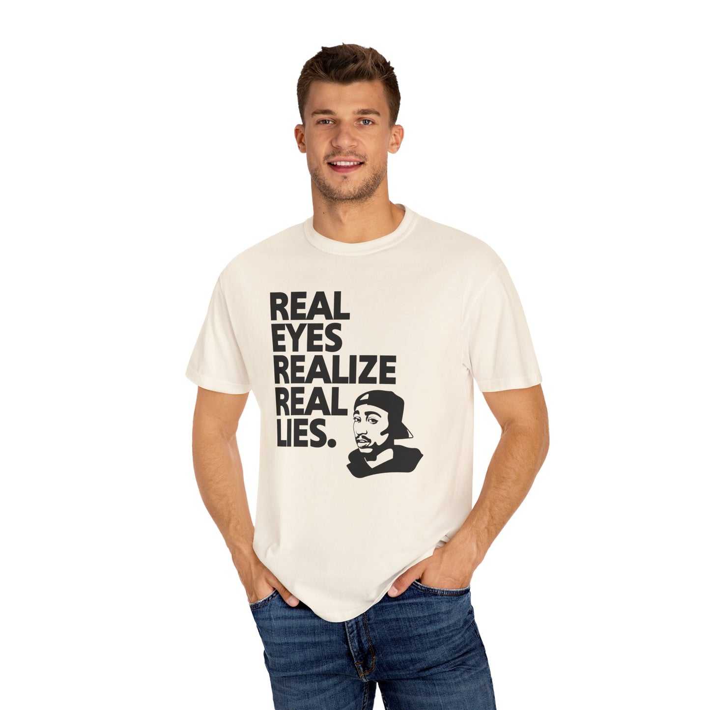 2Pac "Real Eyes Realize Real Lies" T-Shirt - Unisex Garment-Dyed T-shirt