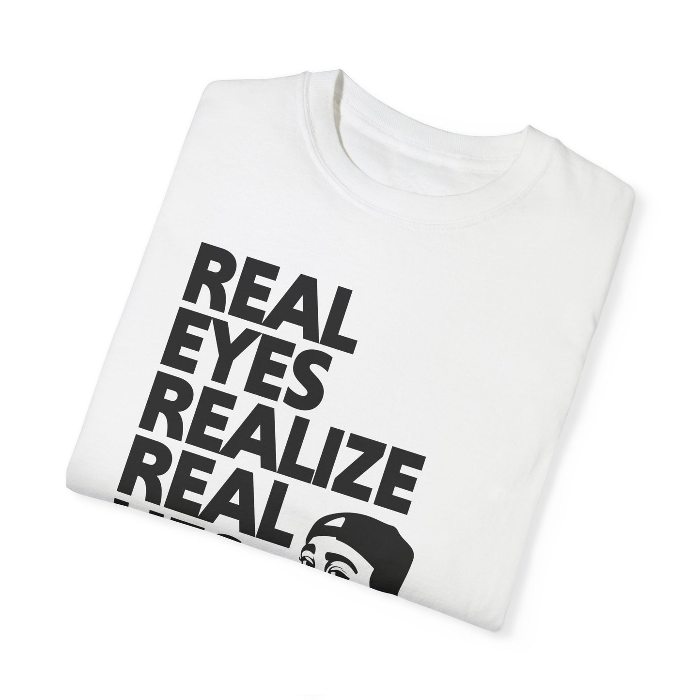 2Pac "Real Eyes Realize Real Lies" T-Shirt - Unisex Garment-Dyed T-shirt