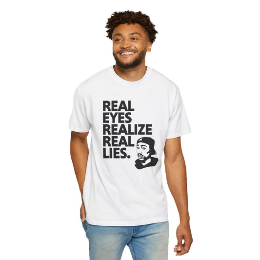 2Pac "Real Eyes Realize Real Lies" T-Shirt - Unisex Garment-Dyed T-shirt