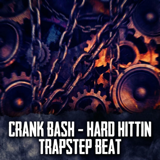 Mechanical gears and chains with text overlay 'Crank Bash - Hard Hittin Trapstep Beat' on a dark background.
