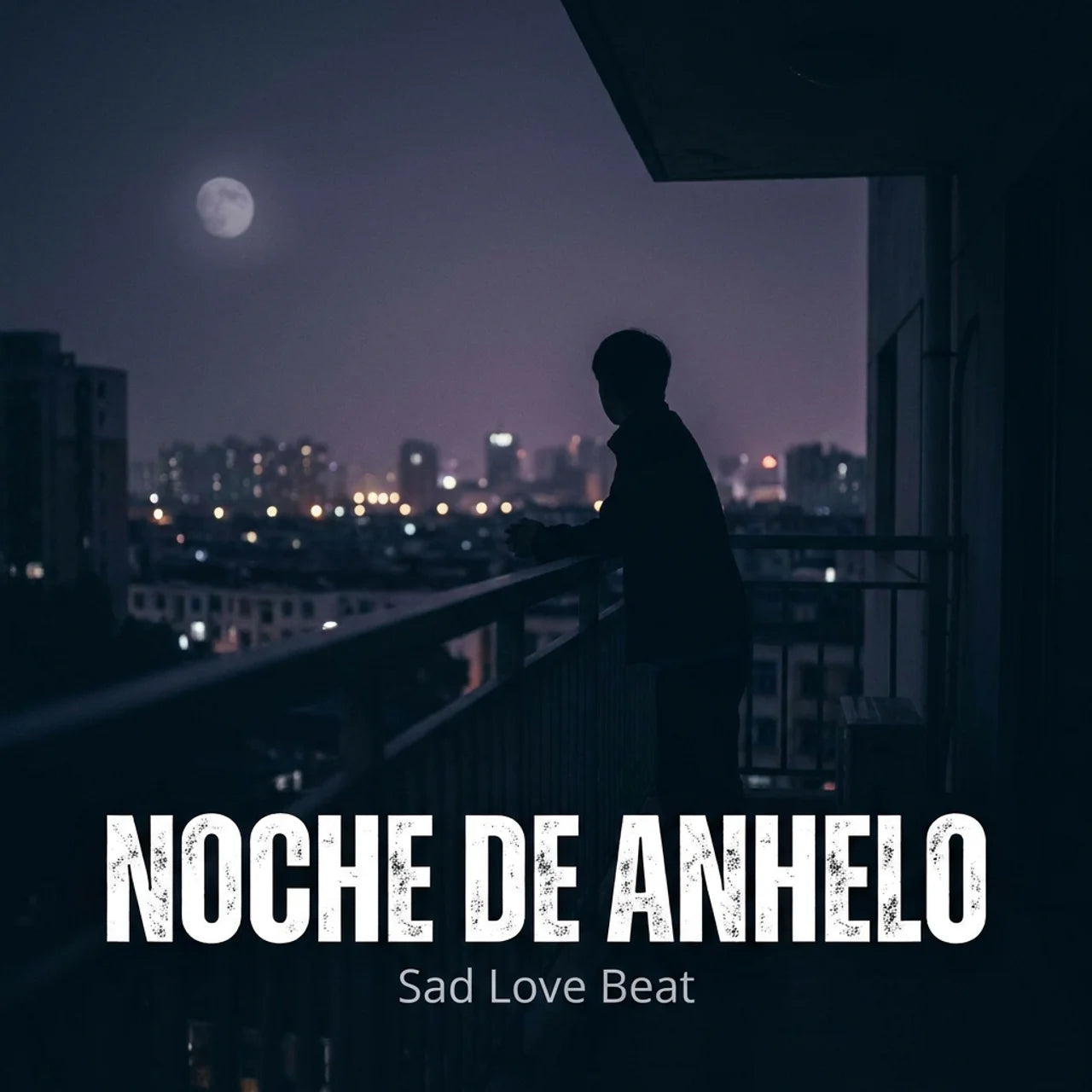 Album cover art for 'Noche De Anhelo - Sad Love Beat' featuring a silhouette of a person on a balcony overlooking a city skyline at dusk under a full moon.